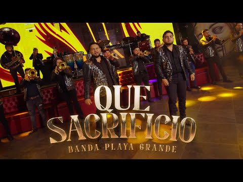 Que Sacrificio - Banda Playa Grande (En Vivo)