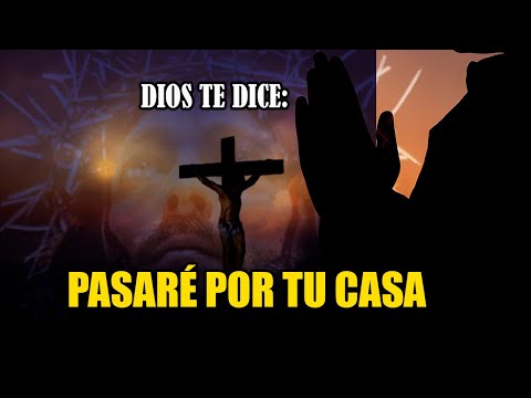 Dios te dice hoy: Pasaré por tu casa ESCUCHA LAS BENDICIONES QUE TENGO PARA TI!!