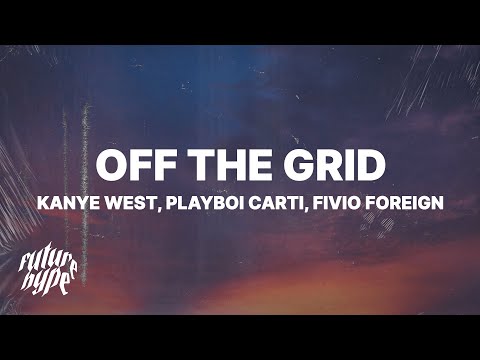 Kanye West - Off The Grid (Lyrics) ft. Playboi Carti & Fivio Foreign
