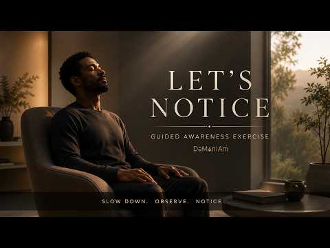 Begin Noticing | Guided Awareness Exercise (5 Minutes)