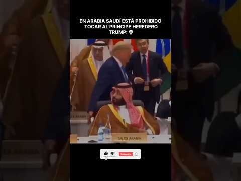 EN ARABIA SAUD脥 EST脕 PROHIBIDO TOCAR AL PRINCIPE 馃嚫馃嚘馃拃馃嚭馃嚫