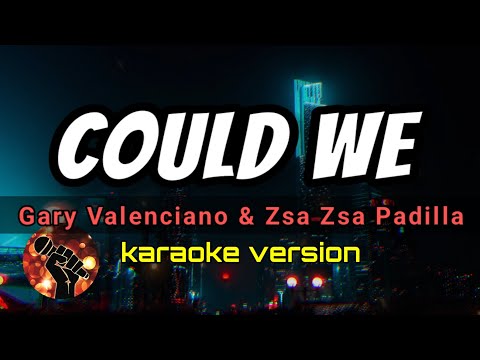 Could We  – Gary Valenciano & Zsa Zsa Padilla (karaoke version)