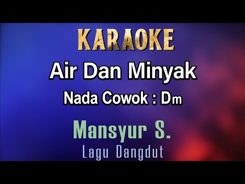 Air Minyak (Karaoke) Mansyur S Nada Pria/Cowok Male Key Dm Dangdut Original