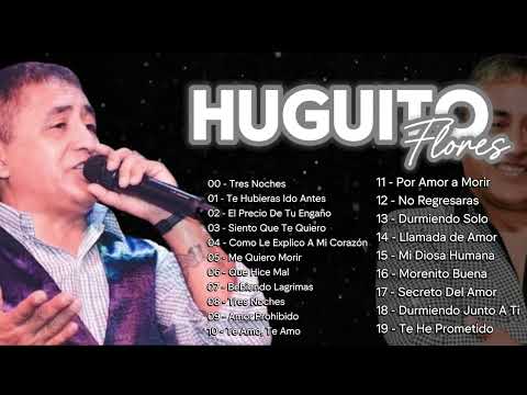 Huguito Flores El Super Solo Exitos Enganchado  Tres Noches  Te hubieras ido antes  Manos de tijera