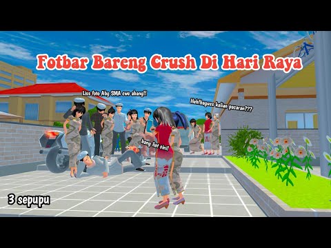 FOTBAR BARENG CRUSH DI HARI RAYA || 3 SEPUPU || DRAMA SAKURA SCHOOL SIMULATOR ||
