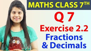 Q 7, Ex 2.2 - Fractions & Decimals - Chapter 2, Maths Class 7th - NCERT