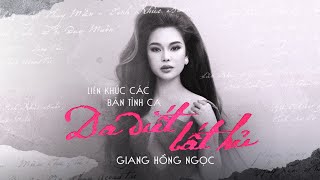 Liên khúc các bản tình ca da diết bất hủ - Giang Hồng Ngọc