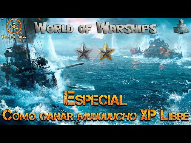 World of Warships Español - Especial XP Libre - Cómo ganar MUUUUUUCHO XP libre