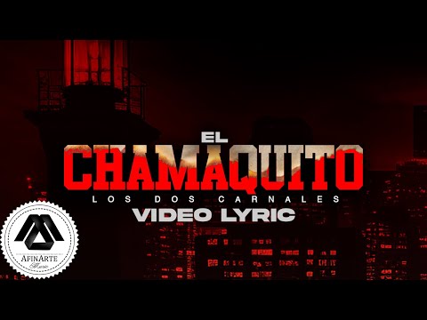 Los Dos Carnales - El Chamaquito (Letra Oficial)