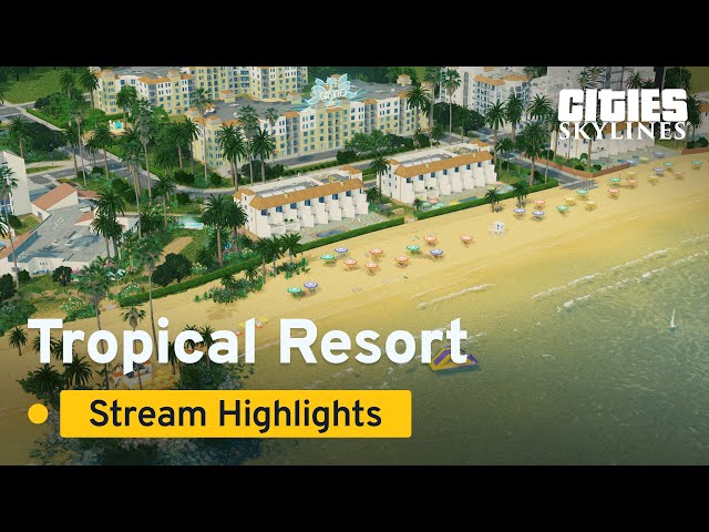 Tropical Resort | Stream Highlights | Cities: Skylines