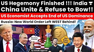 US Hegemony Finished! India China Refuse to Bow! US Economist Accepts End of US Dominance. Russia