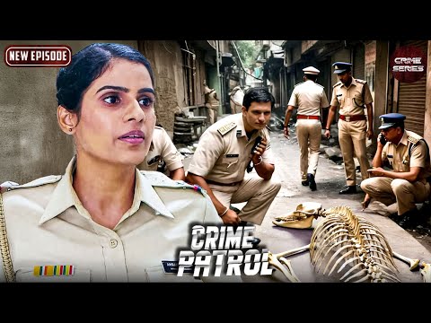 Andheri के मोहल्ले में मिले कंकाल के रहस्य में उलझी Mumbai Police | Best Of Crime Patrol | Latest EP