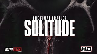 SOLITUDE | FINAL TRAILER 2025
