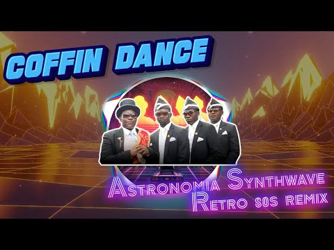 Coffin Dance (Astronomia synthwave/retro 80s remix)