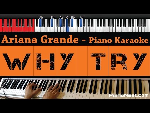Ariana Grande – Why Try – HIGHER Key (Piano Karaoke / Sing Along)