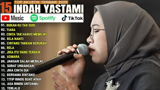 INDAH YASTAMI FULL ALBUM - BUKAN KU TAK SUDI - TIARA || COVER AKUSTIK TERBAIK 2025
