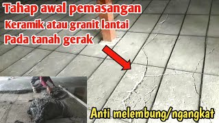 Cara awal yang benar sebelum pasang keramik atau granit lantai pada tanah gerak