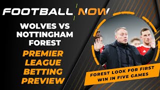 Wolves vs Nottingham Forest | Premier League Betting Preview | OddsNow
