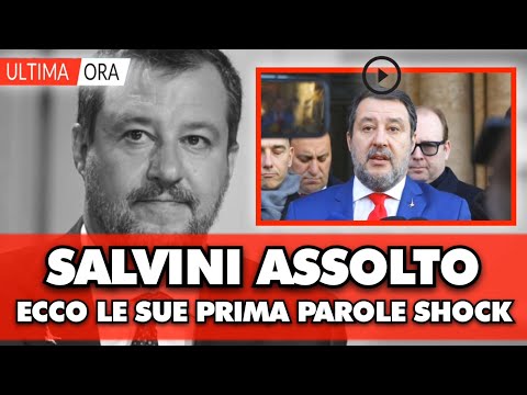 Open Arms: assolto Matteo Salvini: ECCO LE SUE PRIME PAROLE...