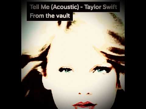 Taylor Swift - Tell Me (Acoustic Version)