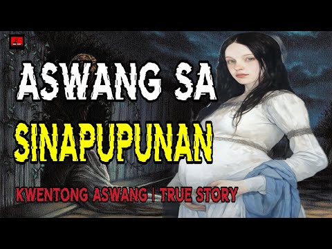 ASWANG SA SINAPUPUNAN | KWENTONG ASWANG | TRUE STORY