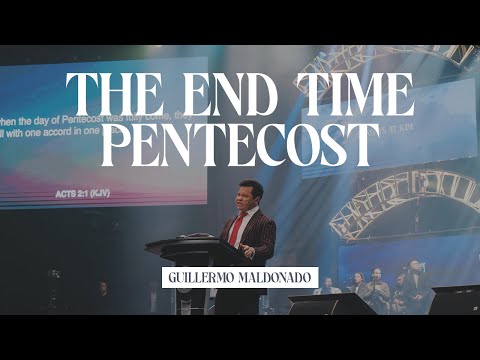 The End Time Pentecost | Apostle Guillermo Maldonado