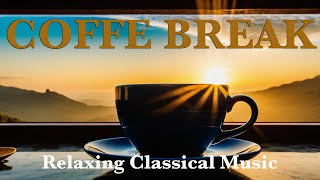 COFFE BREAK Relaxing Classical Music - Classical relaxing music for coffe break