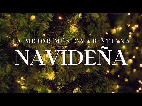 La MEJOR Música CRISTIANA De NAVIDAD / Cantos NAVIDEÑOS