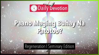 August 24: Paano Maging Buhay Na Patotoo? - Regenaration - John 3:3-8 - 365 Daily Devotions