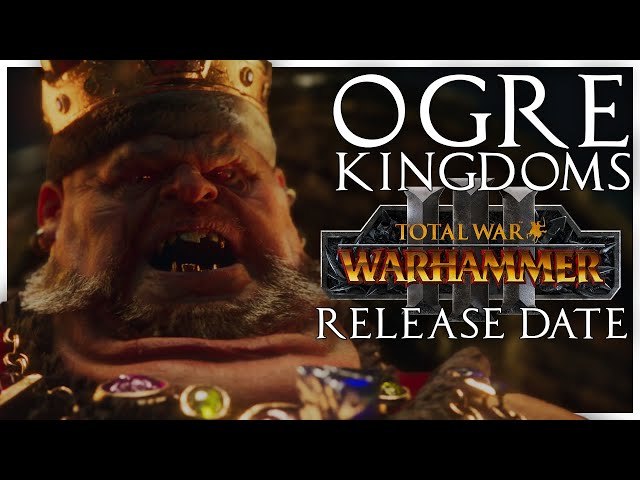 Ogre Kingdoms Pre Order Race Confirmed | Release Date | Total War Warhammer 3 News