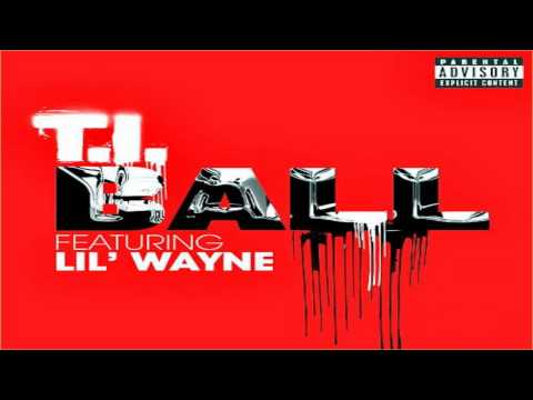 T.I. "Ball" Ft. Lil Wayne