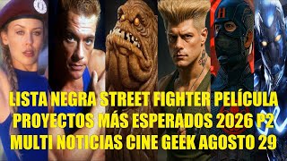 LISTA NEGRA STREET FIGHTER PELÍCULA, PROYECTOS MAS ESPERADOS 2026 P2. MULTI NOTICIAS CINE AGOSTO 29