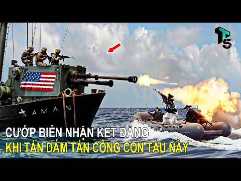 7 Lần Cướp Biển Somali Nhận Kết Đắng Khi Vô Tình Tấn Công Nhầm Tàu ​​hải Quân Hoa Kỳ | T - TOP5