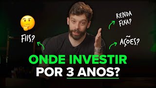 ONDE INVESTIR: QUAL É O MELHOR ATIVO PARA INVESTIR POR 3 ANOS?