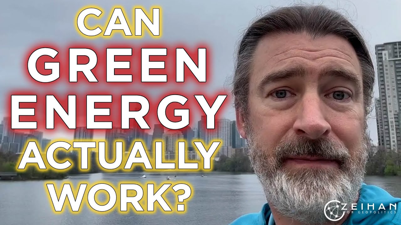 Can Green Energy Actually Work? (Exploring Clean Energy Economics) || Peter Zeihan
