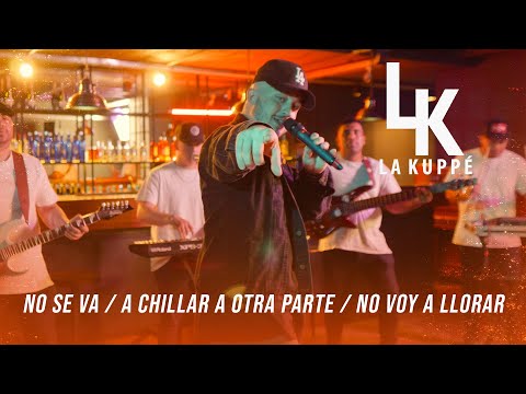La Kuppé - No Se Va / A Chillar A Otra Parte / No Voy A Llorar (Video Oficial)