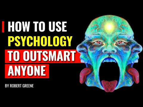 How to Use Psychology to Outsmart Anyone - Robert Greene