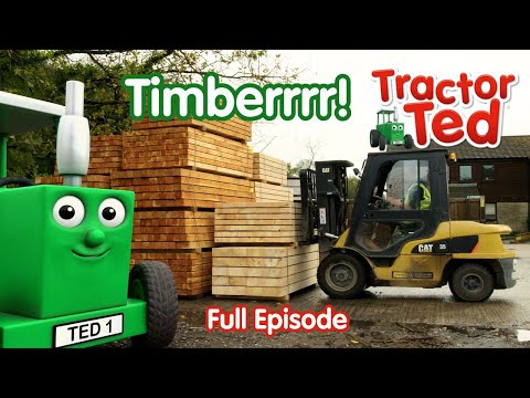 Timberrrr! ๐ Tractor Ted Full Episode | Big Machines & Tractors For Kids