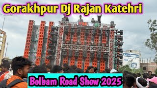Dj Rajan Katehri Gorakhpur Road Show Bolbam 2025 🔥🔥🔥