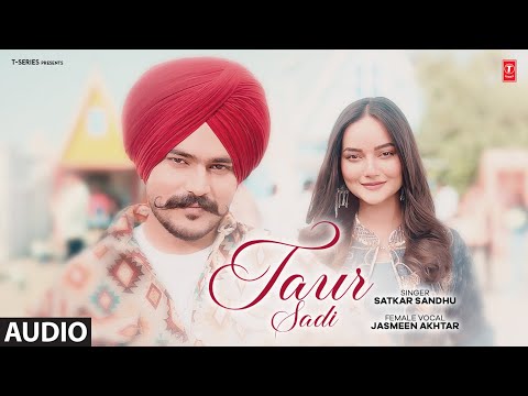 TAUR SADI (Full Audio) | Satkar Sandhu | Latest Punjabi Songs 2024 | T-Series