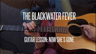 The Blackwater Fever - 'Now She's Gone' Guitar Lesson