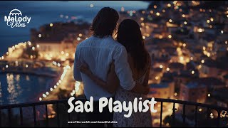 𝐏𝐥𝐚𝐲𝐥𝐢𝐬𝐭 I just picked out the Sad Emotional Acoustic ballad late night ✨|Sad Song (Lyrics) 🎧