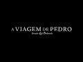 Trailer 2 do filme A Viagem de Pedro
