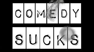 "COMEDY SUCKS" Promo