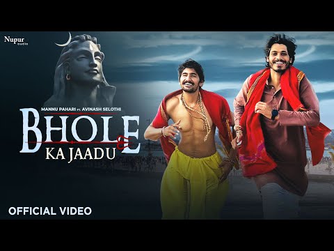 Bhole Ka Jaadu - Kawad Yatra DJ Song | Mannu Pahari | Avinash Selothi | New Bhole Baba Song 2024