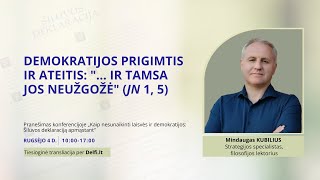 Mindaugas Kubilius. Demokratijos prigimtis ir ateitis: "... ir tamsa jos neužgožė" (Jn 1, 5)