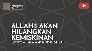 ALLAH ﷻ AKAN HILANGKAN KEMISKINAN | Ustadz Muhammad Nuzul Dzikri