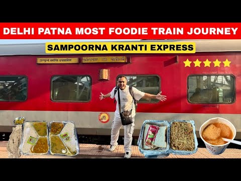 Delhi to Patna Most Foodie Train Journey😋 | Sampoorna Kranti Express | Delhi to Patna by Train