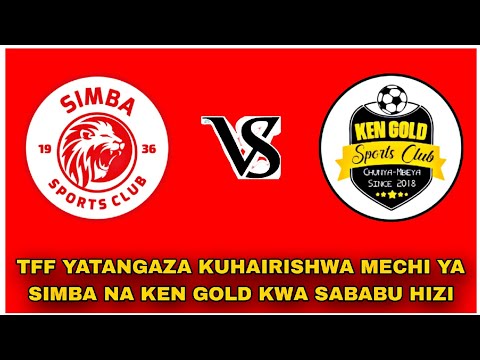 TFF YATANGAZA KUHAIRISHWA MECHI YA SIMBA NA KEN GOLD RASMI ITACHEZWA SIKU HII UWANJA HUU KWA SABABU