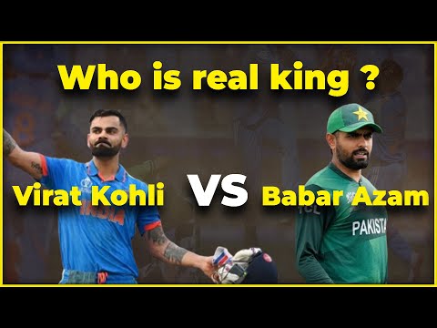 Virat Kohli vs Babar Azam ? Who is real king?